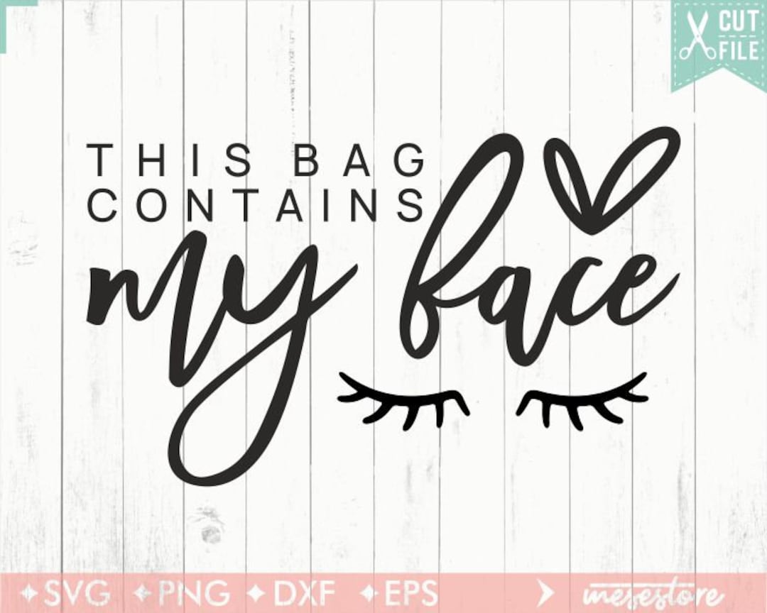 This Bag Contains My Face Svg, Makeup Bag Svg, Svg Dxf Eps Png Files