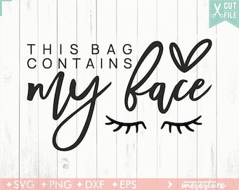 This Bag Contains My Face Svg, Makeup Bag Svg, Svg Dxf Eps Png Files for Cutting Machines Cameo Cricut, Cosmetic Bag Svg, Makeup Svg