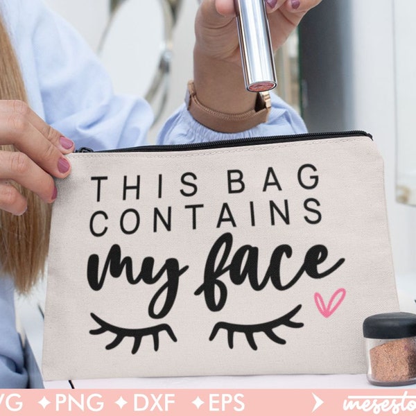 This Bag Contains My Face Svg, Makeup Bag Svg, Svg Dxf Eps Png Files for Cutting Machines Cameo Cricut, Cosmetic Bag Svg, Makeup Svg