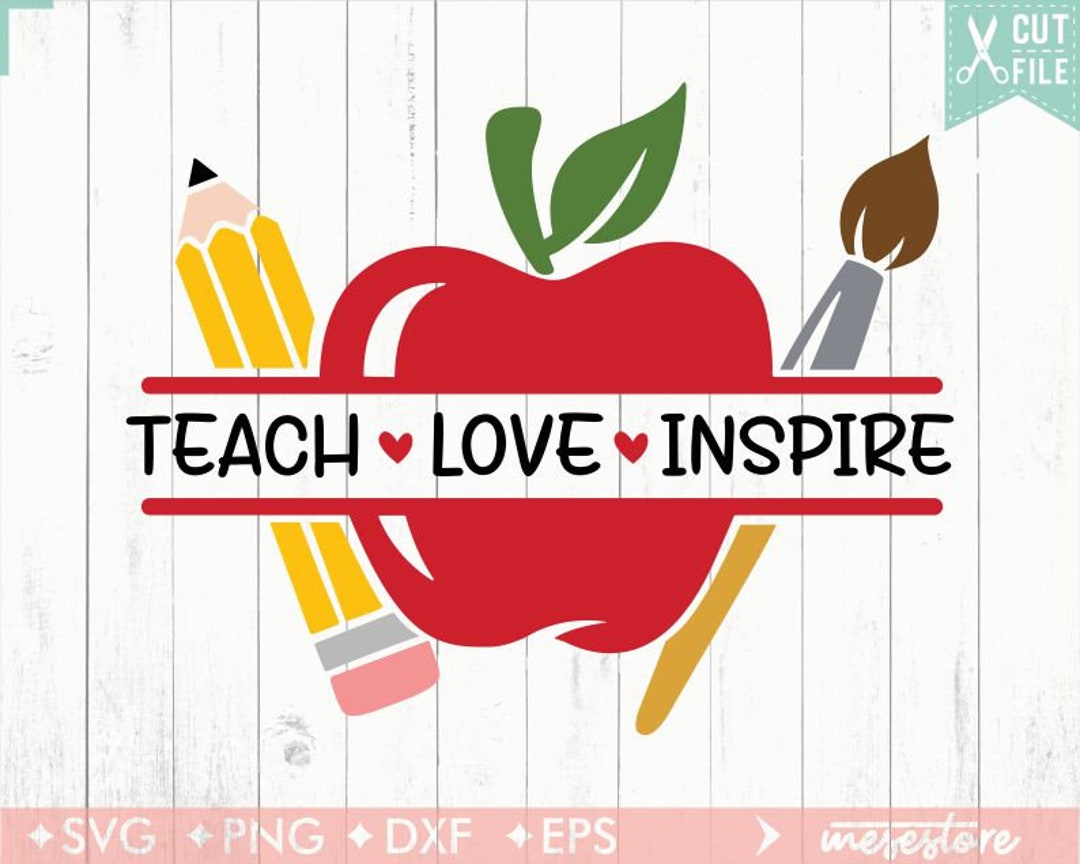 Teach Love Inspire Svg, Apple Svg, Teacher Svg File, Svg Dxf Eps Png