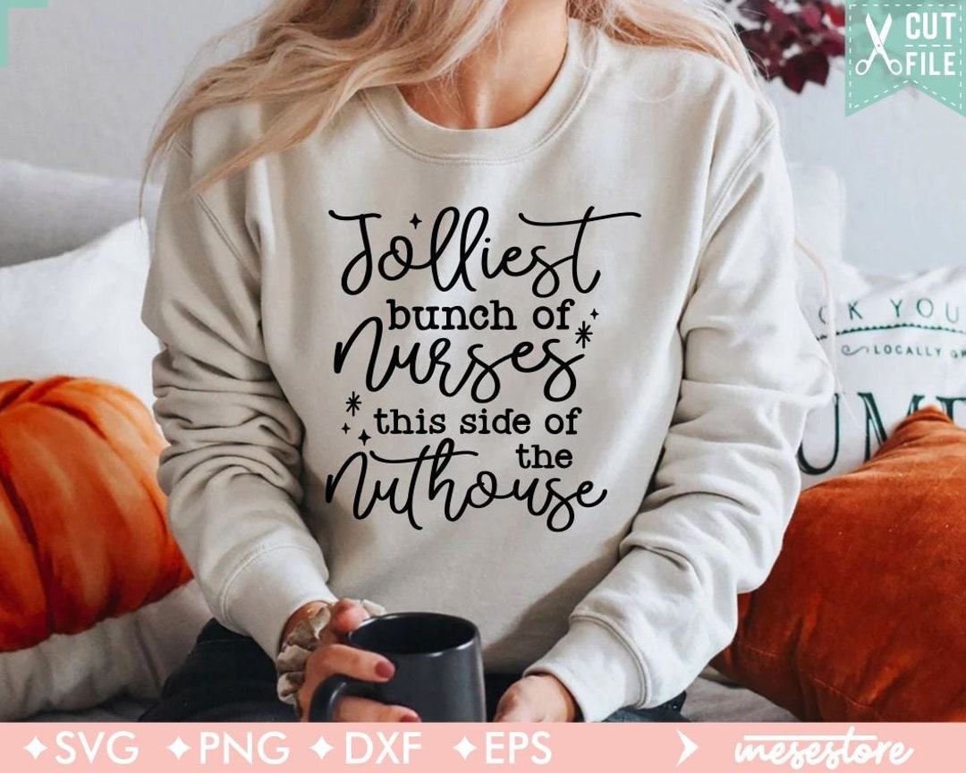 Jolliest Bunch of Nurses This Side of the Nuthouse Svg Merry - Etsy