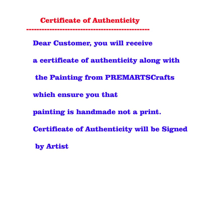 May include: A white certificate of authenticity document featuring red text at the top reading Certificate of Authenticity and blue text stating Dear Customer, you will receive a certificate of authenticity along with the Painting from PREMARTSCrafts.