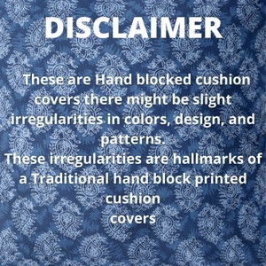 May include: A blue and white patterned fabric with the text "DISCLAIMER" in white. The text reads: "These are Hand blocked cushion covers there might be slight irregularities in colors, design, and patterns. These irregularities are hallmarks of a Traditional hand block printed cushion covers."