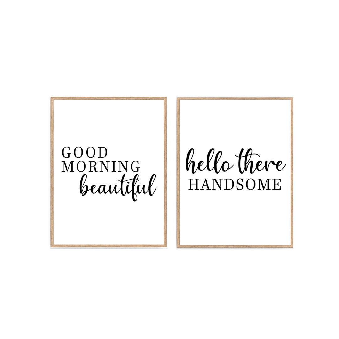 Good Morning Beautiful Hello There Handsome Print Farmhouse Etsy