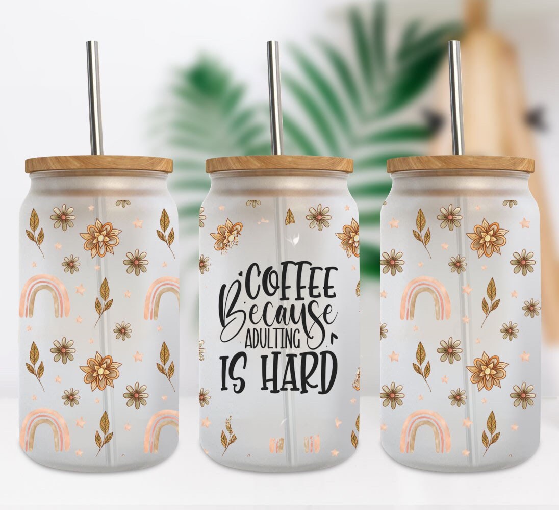 Coffee Adulting is Hard UV DTF Cup, Libbey Glass, 16oz Beer Can Glass ...