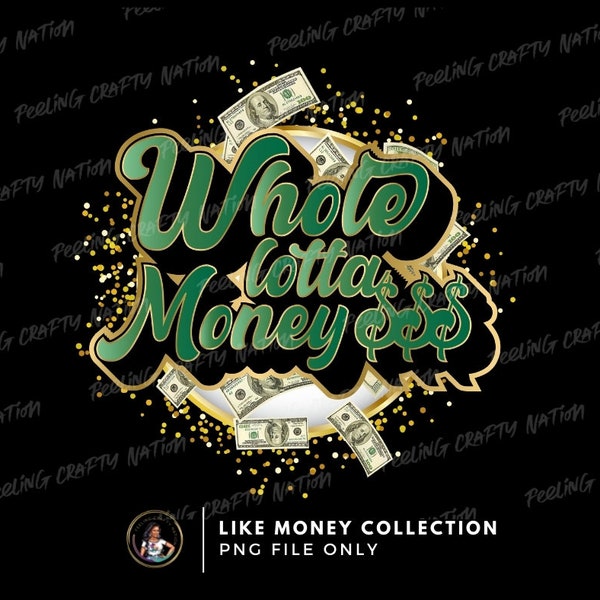 Whole lotta Money Quote, PNG Design, artwork, tshirt designs, sublimation printing and commercial printing