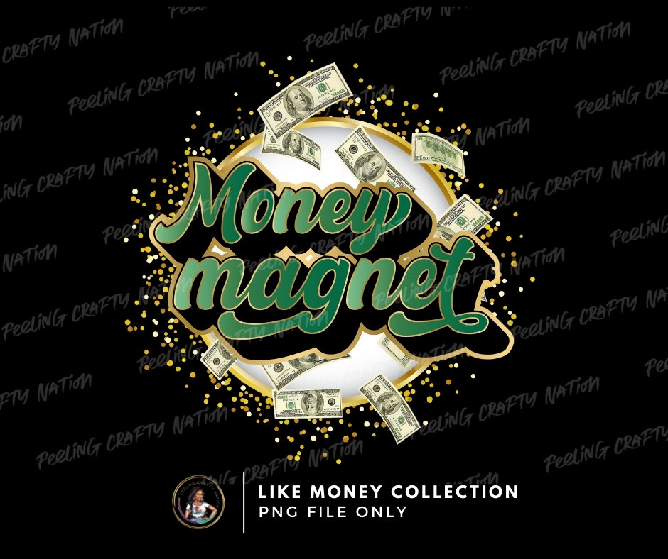 Money Magnet Quote, PNG Design, artwork, tshirt designs, sublimation printing and commercial printing
