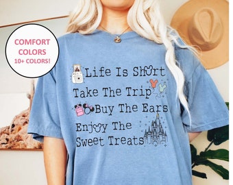 Life Is Short Comfort Colors® Shirt, Take the Trip Disney Girls Trip Shirt, Disney Women Shirt, Family Matching Trip Shirt, Disney Vacation