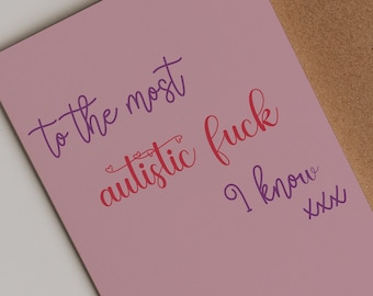 To the most autistic fuck I know - Cheeky Birthday Card - Bold Humor, High-Quality Greeting Card for Friends