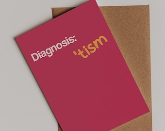 Diagnosis 'tism Birthday Card: Cheeky Humor Greeting
