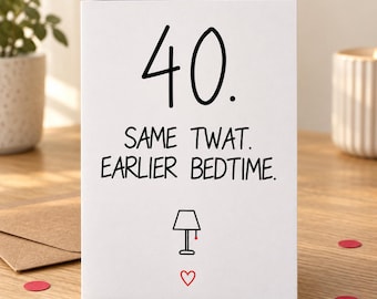 Rude 40th Birthday Card – Earlier Bedtime
