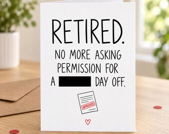 Rude Retirement Card - No More Asking Permission for a Day Off, Leaving Card