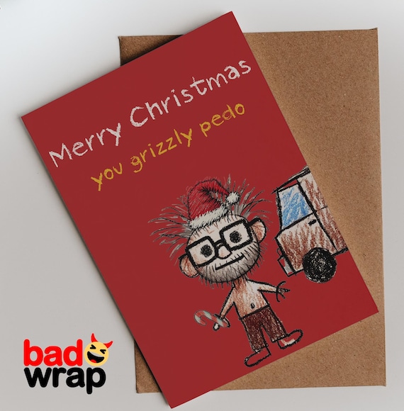 Merry Christmas You Grizzly Pedo dark humour Christmas card by Bad Wrap