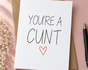 You're a Cunt Greeting Card - Red Heart, Blank Inside, 7x5 Inch