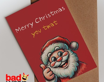 Merry Christmas You Twat - Funny Santa Claus Card - Cheeky Christmas Greeting with Santa Giving Thumbs Up