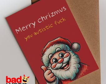 Merry Chrizmus, You Autistic Fuck - Cheeky Christmas Card - Bold Humor, High-Quality Christmas Card for Friends