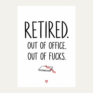 Exact white card front reading “RETIRED. OUT OF OFFICE. OUT OF FUCKS.” in black lettering, featuring closed laptop and red party streamer and small red outline heart.
