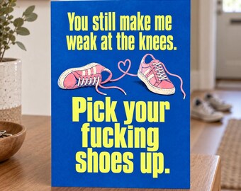 Rude Anniversary Card - Pick Your Fucking Shoes Up