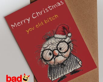 Merry Christmas You Old Bitch - Funny Christmas Card - Cheeky Holiday Greeting Card for Friends