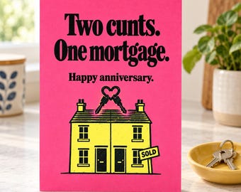 Rude Anniversary Card - Two Cunts, One Mortgage