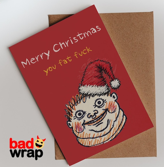 Merry Christmas You Fat Fuck bold Christmas card by Bad Wrap