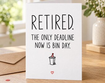 Funny Retirement Card - The Only Deadline Now Is Bin Day, Leaving Card