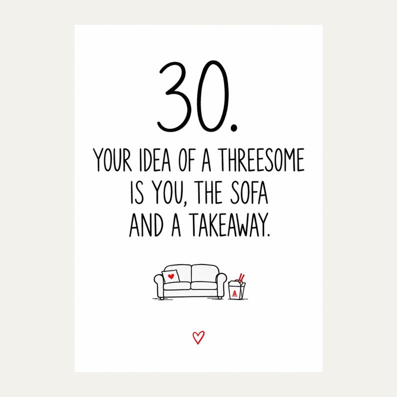 Exact white card front reading “30. YOUR IDEA OF A THREESOME IS YOU, THE SOFA AND A TAKEAWAY.” in black lettering, featuring sofa and takeaway carton and small red outline heart.
