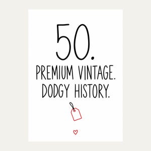 Exact white card front reading “50. PREMIUM VINTAGE. DODGY HISTORY.” in black lettering, featuring red auction-tag doodle and small red outline heart.