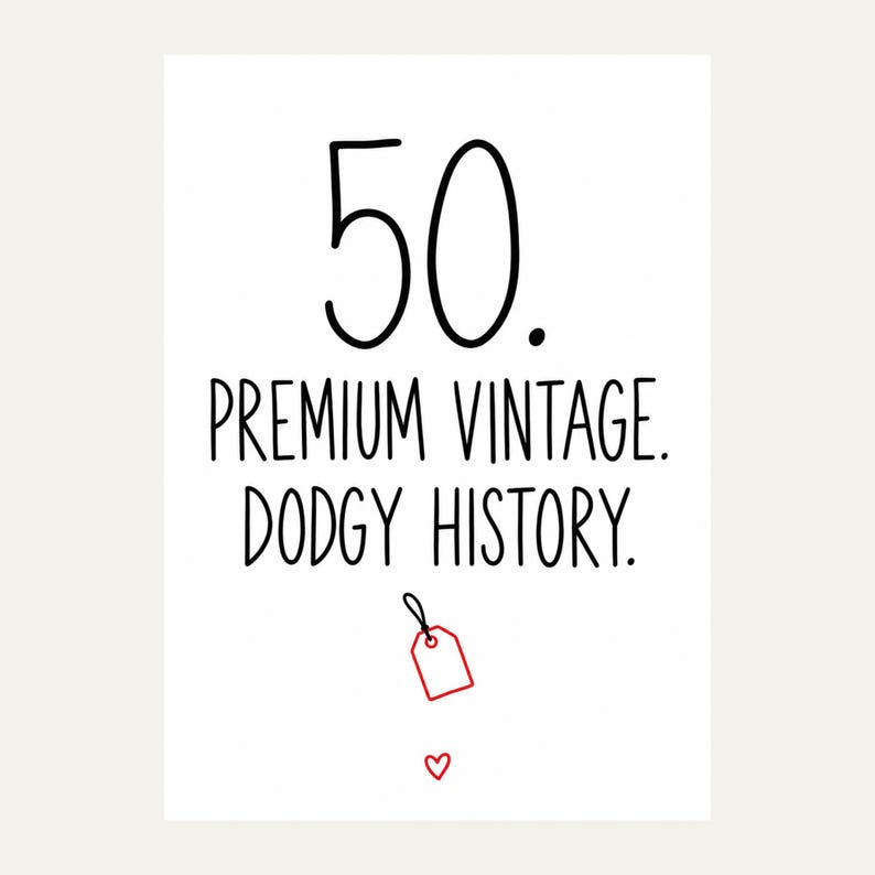 Exact white card front reading “50. PREMIUM VINTAGE. DODGY HISTORY.” in black lettering, featuring red auction-tag doodle and small red outline heart.
