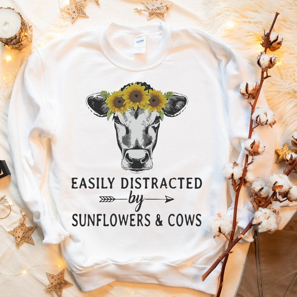 Easily Distracted by Sunflowers & Cows Sweatshirt, Sunflower Sweatshirt, Cow Sweatshirt, Gift for Animal Lovers, Country Sweatshirt