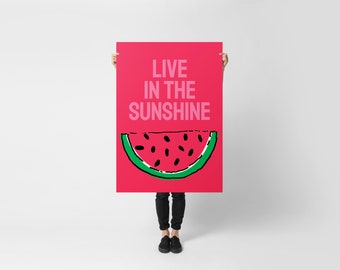 Live in the Sunshine Art Print, Watermelon Art, Sunshine Decor Print, Inspirational Art, Motivational, Digital Download, Jpg's, Printables