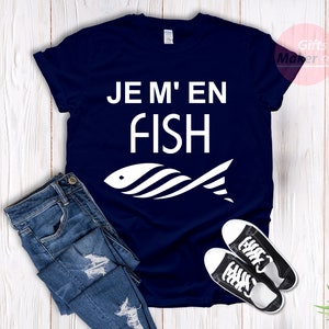 Je m'en fish t-shirt,I Do Not Care T-Shirt,French Shirt,Funny cool Fish t-shirt ,Frenchies tees,Je m'en fish expression française Navy Blue