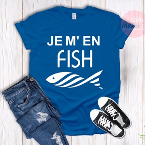 Je m'en fish t-shirt,I Do Not Care T-Shirt,French Shirt,Funny cool Fish t-shirt ,Frenchies tees,Je m'en fish expression française Royal Blue