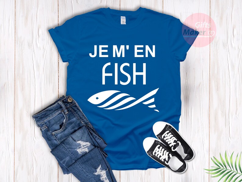 Je m'en fish t-shirt,I Do Not Care T-Shirt,French Shirt,Funny cool Fish t-shirt ,Frenchies tees,Je m'en fish expression française Royal Blue