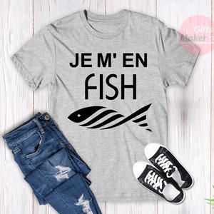 Je m'en fish t-shirt,I Do Not Care T-Shirt,French Shirt,Funny cool Fish t-shirt ,Frenchies tees,Je m'en fish expression française Grey