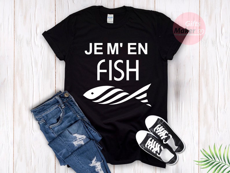 Je m'en fish t-shirt,I Do Not Care T-Shirt,French Shirt,Funny cool Fish t-shirt ,Frenchies tees,Je m'en fish expression française Black
