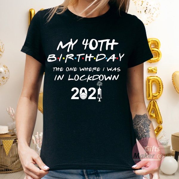 Lockdown 40Th Birthday TShirt 2021, Quarantine Birthday Shirt, Birthday Party Shirts, Birthday Shirts Kids, Birthday Gifts for Friends UK