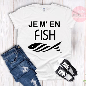 Je m'en fish t-shirt,I Do Not Care T-Shirt,French Shirt,Funny cool Fish t-shirt ,Frenchies tees,Je m'en fish expression française White