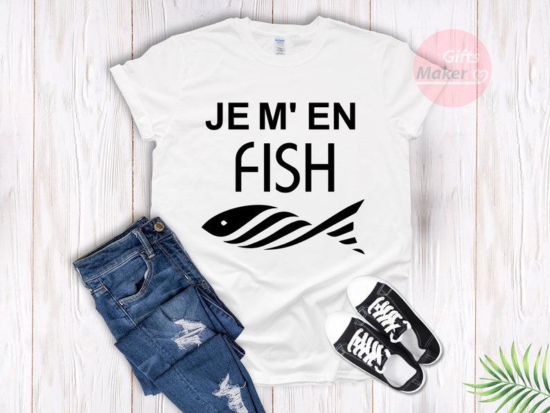 Je m'en fish t-shirt,I Do Not Care T-Shirt,French Shirt,Funny cool Fish t-shirt ,Frenchies tees,Je m'en fish expression française White