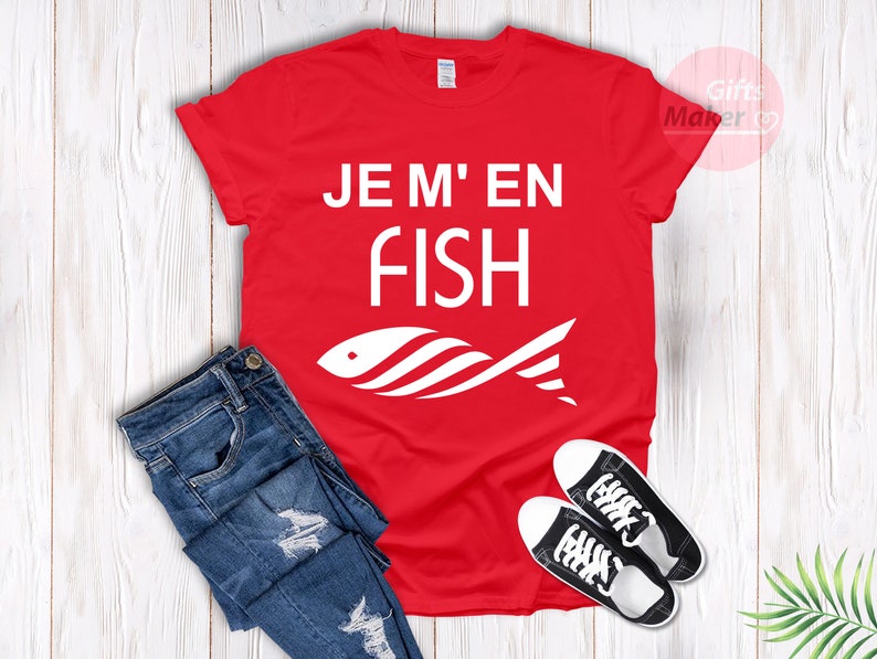 Je m'en fish t-shirt,I Do Not Care T-Shirt,French Shirt,Funny cool Fish t-shirt ,Frenchies tees,Je m'en fish expression française Red