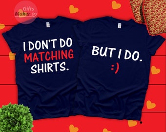 I Don't Do Matching Shirt,Funny Valentines Shirt,Love T Shirt,Valentines Shirt,Cool Love Tshirt,Love Shirt,Matching Couple Cute  tees