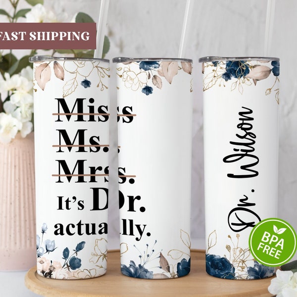 It's DR Actually Tumbler, PhD Graduation Gift, New Doctor Gift, Medical Student Gift, PhD Graduate Gift for Her, PhD Tumbler Cup