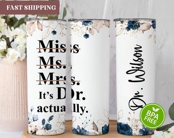 It's DR Actually Tumbler, PhD Graduation Gift, New Doctor Gift, Medical Student Gift, PhD Graduate Gift for Her, PhD Tumbler Cup