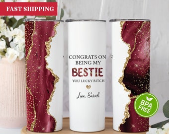 Congrats On Being My Bestie You Lucky Bitch Tumbler, Bestie Tumbler, Bestie Cup Personalized, Bestie Gift, Best Friend Tumbler