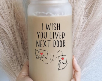 I Wish You Lived Next Door Long Distance Best Friend Glass Tumbler, Long Distance Friends Gift Tumbler With Lid and Straw  (HC-ELP320)