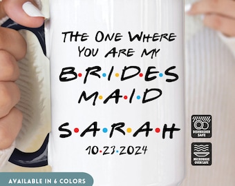 The One Where You're My Bridesmaid, Bridal Party Gift Mug, Bridesmaid Proposal Gift, Bridesmaid, Bridesmaid Bridal Party Gift Mug