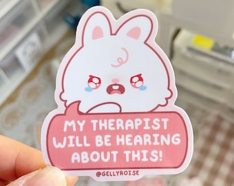My Therapist Will Hear About This Bunny Waterproof Sticker | Cute, Kawaii, Handmade, Vinyl for Laptop, Water Bottle, Planner, Kids, Gift