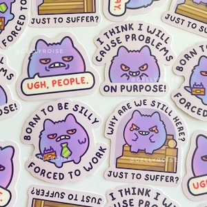 May include: A collection of purple stickers featuring a grumpy cartoon character with various phrases. Some stickers say "Ugh, People," "I think I will cause problems," and "Forced to work."
