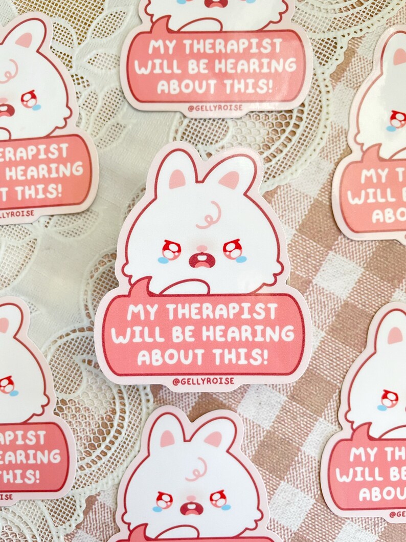cute, white, crying bunny saying "My therapist will be hearing about this!" pink sticker