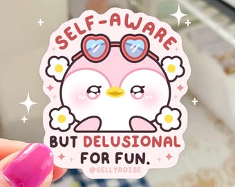 Self-aware but Delusional for Fun Waterproof Sticker | Cute, Handmade, Relatable, Funny, Delulu Pink Penguin for Waterbottle, Laptop, Gift